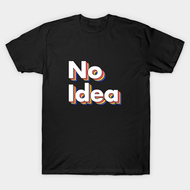 No Idea T-Shirt by lufiassaiful